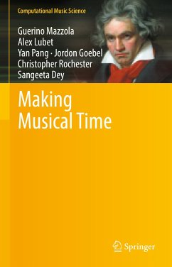 Making Musical Time (eBook, PDF) - Mazzola, Guerino; Lubet, Alex; Pang, Yan; Goebel, Jordon; Rochester, Christopher; Dey, Sangeeta