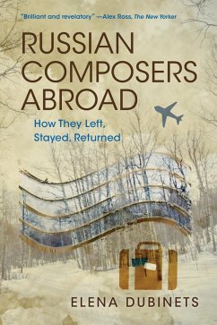 Russian Composers Abroad (eBook, ePUB) - Dubinets, Elena