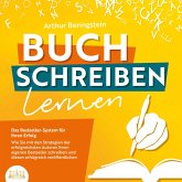 Buch schreiben lernen - Das Bestseller-System für Ihren Erfolg: Wie Sie mit den Strategien der erfolgreichsten Autoren Ihren eigenen Bestseller schreiben und diesen erfolgreich veröffentlichen (MP3-Download)