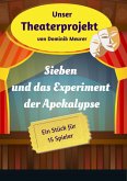 Unser Theaterprojekt, Band 18 - Sieben und das Experiment der Apokalypse (eBook, ePUB)