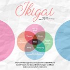 Ikigai: Wie Sie mit der japanischen Lebenskunst Schritt für Schritt Glück und Gesundheit erlangen und Ihren Lebenssinn endlich entdecken (MP3-Download)