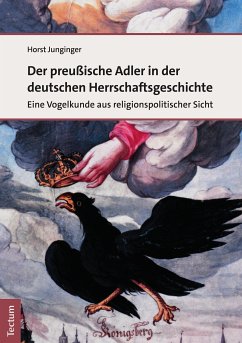 Der preußische Adler in der deutschen Herrschaftsgeschichte (eBook, ePUB) - Junginger, Horst