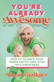You're Already Awesome (eBook, ePUB) You're Already Awesome (eBook, ePUB)