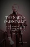 THE NAKED ORIENTALIST: The Turkish Life of French Sailor and Writer Pierre Loti (eBook, ePUB)