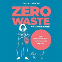 Zero waste na praktike: Kak perestat' byt' istochnikom musora (MP3-Download) - Ryabko, Violetta