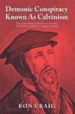 Demonic Conspiracy Known As Calvinism (eBook, ePUB)