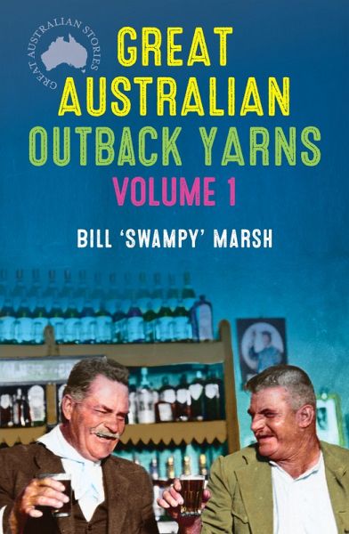 Great Australian Outback Yarns: Volume 1 (eBook, ePUB) Great Australian Outback Yarns: Volume 1 (eBook, ePUB)