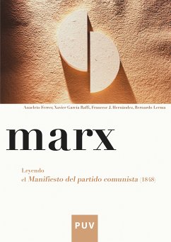 Marx. Leyendo el Manifiesto del partido comunista (1848) (eBook, PDF) - Ferrer Mas, Anacleto; García Raffi, Xavier; Hernàndez i Dobon, Francesc J.; Lerma Sirvent, Bernardo