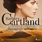 O Homem Que Odiava As Mulheres (A Eterna Coleção de Barbara Cartland 60) (MP3-Download)