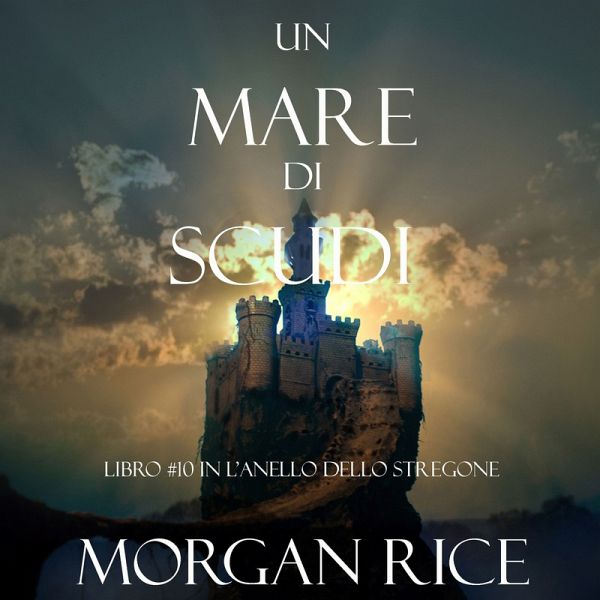 Un Mare Di Scudi (Libro #10 In L'Anello Dello Stregone) (MP3-Download) von  Morgan Rice - Hörbuch bei bücher.de runterladen