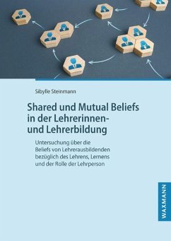 Shared und Mutual Beliefs in der Lehrerinnen- und Lehrerbildung - Steinmann, Sibylle