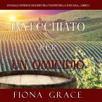 Invecchiato per un Omicidio (Un Giallo Intimo tra i Vigneti della Toscana—Libro 1) (MP3-Download)