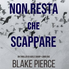 Non resta che scappare (Un thriller di Adele Sharp—Libro Due) (MP3-Download) - Pierce, Blake