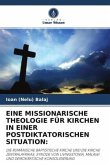 EINE MISSIONARISCHE THEOLOGIE FÜR KIRCHEN IN EINER POSTDIKTATORISCHEN SITUATION: