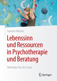 Lebenssinn und Ressourcen in Psychotherapie und Beratung - Wüsten, Günther