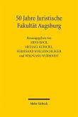 50 Jahre Juristische Fakultät Augsburg 50 Jahre Juristische Fakultät Augsburg