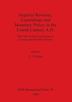 Imperial Revenue, Expenditure and Monetary Policy in the Fourth Century A.D.