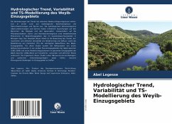 Hydrologischer Trend, Variabilität und TS-Modellierung des Weyib-Einzugsgebiets - Legesse, Abel