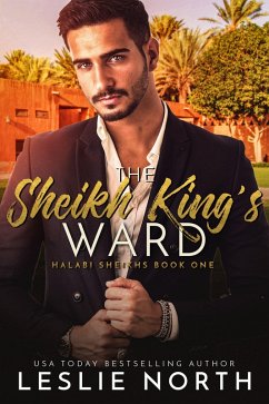 The Sheikh King's Ward (Halabi Sheikhs, #1) (eBook, ePUB) - North, Leslie