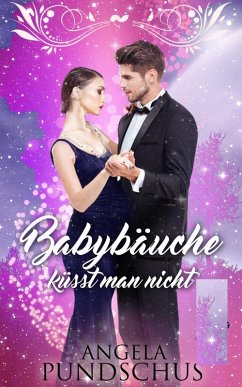 Babybäuche küsst man nicht (eBook, ePUB) - Pundschus, Angela
