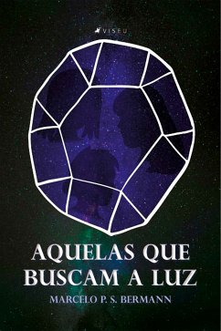 Aquelas que buscam a luz (eBook, ePUB) - Bermann, Marcelo P. S.