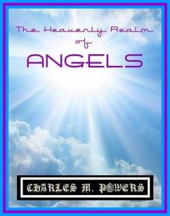 The Heavenly Realm of Angels (eBook, ePUB) - Powers, Charles Michael