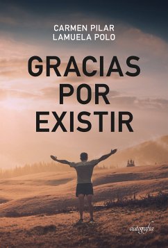 Gracias por existir (eBook, ePUB) - Lamuela Polo, Carmen Pilar