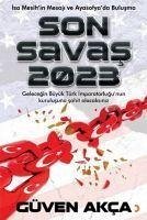 Son Savas 2023 - Akca, Güven