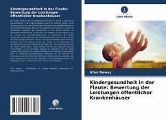 Kindergesundheit in der Flaute: Bewertung der Leistungen öffentlicher Krankenhäuser - Nawaz, Irfan