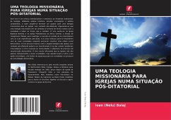 UMA TEOLOGIA MISSIONÁRIA PARA IGREJAS NUMA SITUAÇÃO PÓS-DITATORIAL - Balaj, Ioan (Nelu)