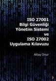 ISO 27001 Bilgi Güvenligi Yönetim Sistemi ve ISO 27002 Uygulama Kilavuzu