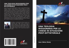 UNA TEOLOGIA MISSIONARIA PER LE CHIESE IN SITUAZIONE POST-DITTATORIALE - Balaj, Ioan (Nelu)