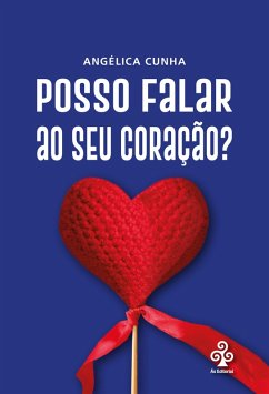 Posso falar ao seu coração? (eBook, ePUB) - Cunha, Angélica
