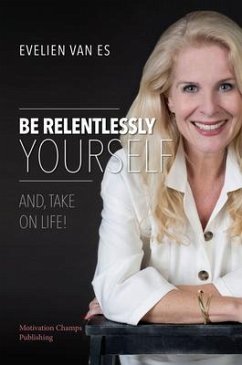 Be Relentlessly Yourself (eBook, ePUB) - Es, Evelien van