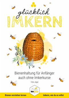 Glücklich Imkern (eBook, ePUB) - Jäger, Felix