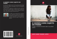 O HOMEM COMO SUJEITO DO PODER - Duque Lopez, José Vianey