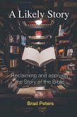 A Likely Story: Reclaiming and Applying the Story of the Bible (eBook, ePUB)