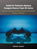 Guide for Pokemon Mystery Dungeon Rescue Team DX Game, Starters, Bosses, Android, Cheats, Download, Items, Unofficial (eBook, ePUB)