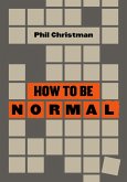 How to Be Normal (eBook, ePUB)