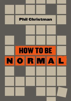 How to Be Normal (eBook, ePUB) - Christman Phil