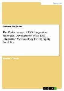 The Performance of ESG Integration Strategies. Development of an ESG Integration Methodology for EU Equity Portfolios