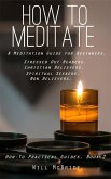 How To Meditation: A Meditation Guide For Beginners (How-To Practical Guides, #2) (eBook, ePUB)