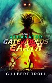 Gateworlds Earth - Athanator - Book 1 (eBook, ePUB) Gateworlds Earth - Athanator - Book 1 (eBook, ePUB)