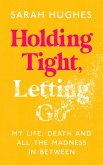 Holding Tight, Letting Go (eBook, ePUB)