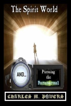 Cover The Spirit World and Pursuing the Paranormal (eBook, ePUB)