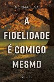 A fidelidade é comigo mesmo (eBook, ePUB)