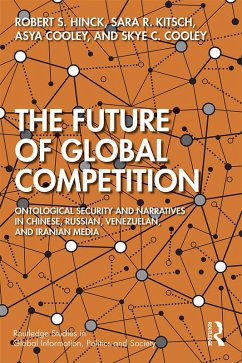 The Future of Global Competition (eBook, PDF) - Hinck, Robert; Cooley, Asya; Cooley, Skye C.; Kitsch, Sara