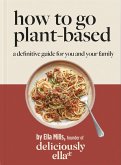 Deliciously Ella How To Go Plant-Based (eBook, ePUB)