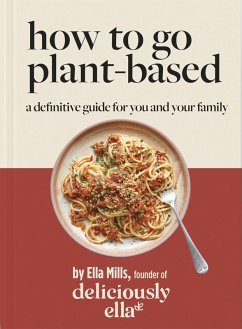Deliciously Ella How To Go Plant-Based (eBook, ePUB) - Mills (Woodward), Ella