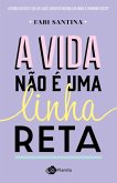 A vida não é uma linha reta (eBook, ePUB)